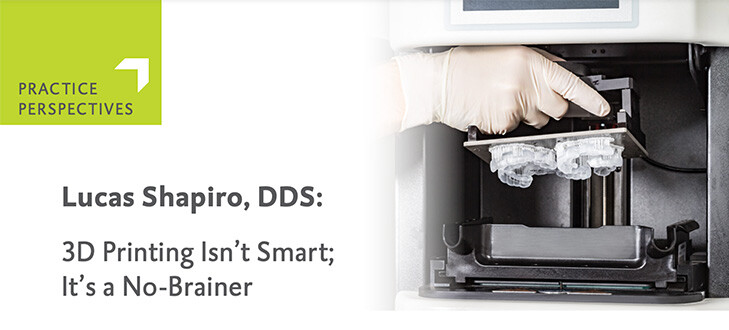 Practice Perspectives: 3D Printing Isn’t Smart; It’s a No-Brainer
